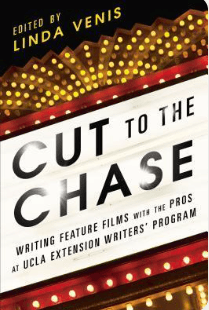 Cut to the Chase: Writing Feature Films With The Pros At UCLA Extension Writer's Program cover